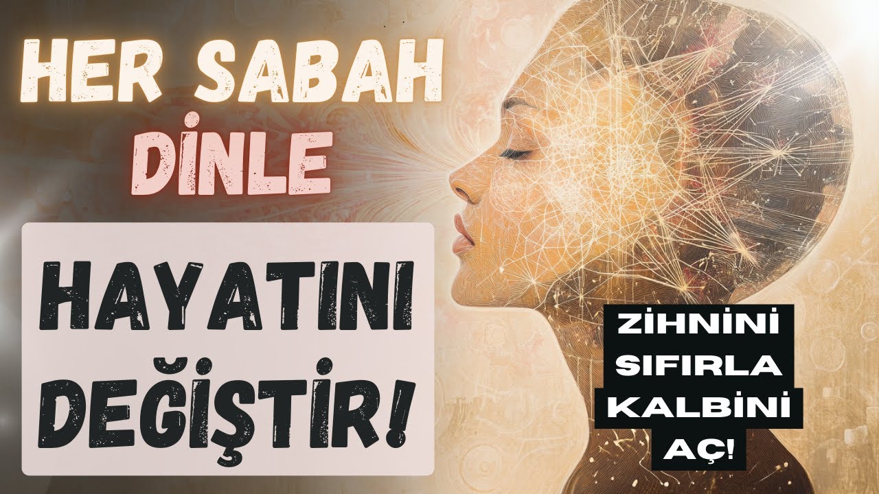 Sabah Uyanır Uyanmaz Dinle | Zihnini Sıfırla, Kalbini Aç, Hayatını Değiştir