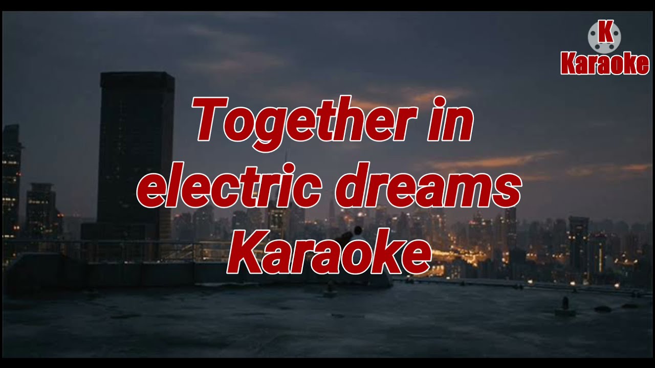 Together In Electric Dreams (Karaoke) - Philip Oakey & Giorgio Moroder @kkaraoke5485