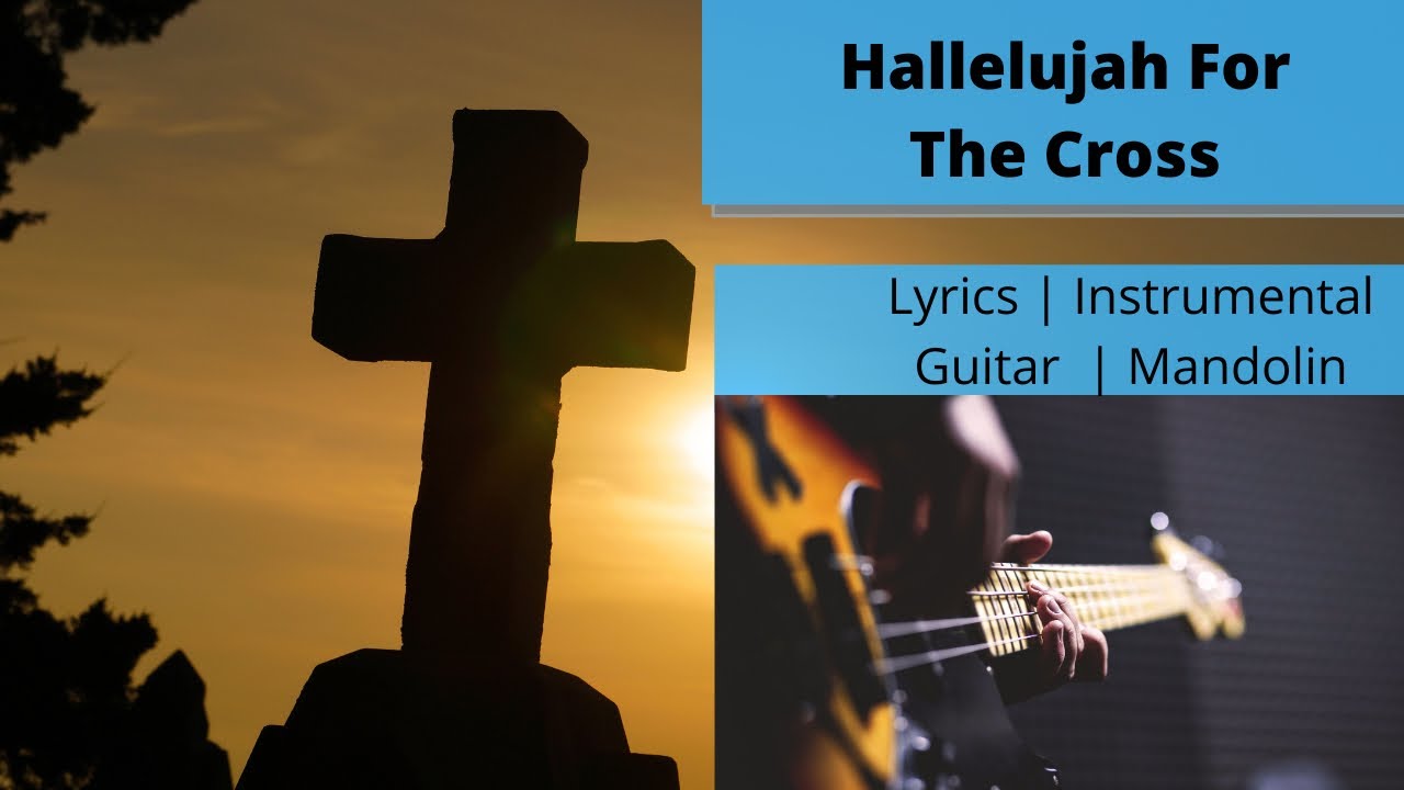 Hallelujah For The Cross - Lyrics (Key of Bb) Relaxing - YouTube