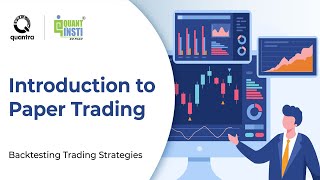 Introduction To Paper Trading | Backtesting Trading Strategies | Quantra Course