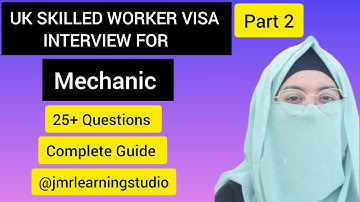 UK Skilled Worker Visa Interview  for Mechanics | 25+ Questions | Complete Guide | Part 2