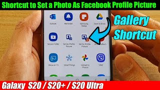 Galaxy S20/S20 : Gallery Shortcut to Set a Photo As Facebook Profile Picture