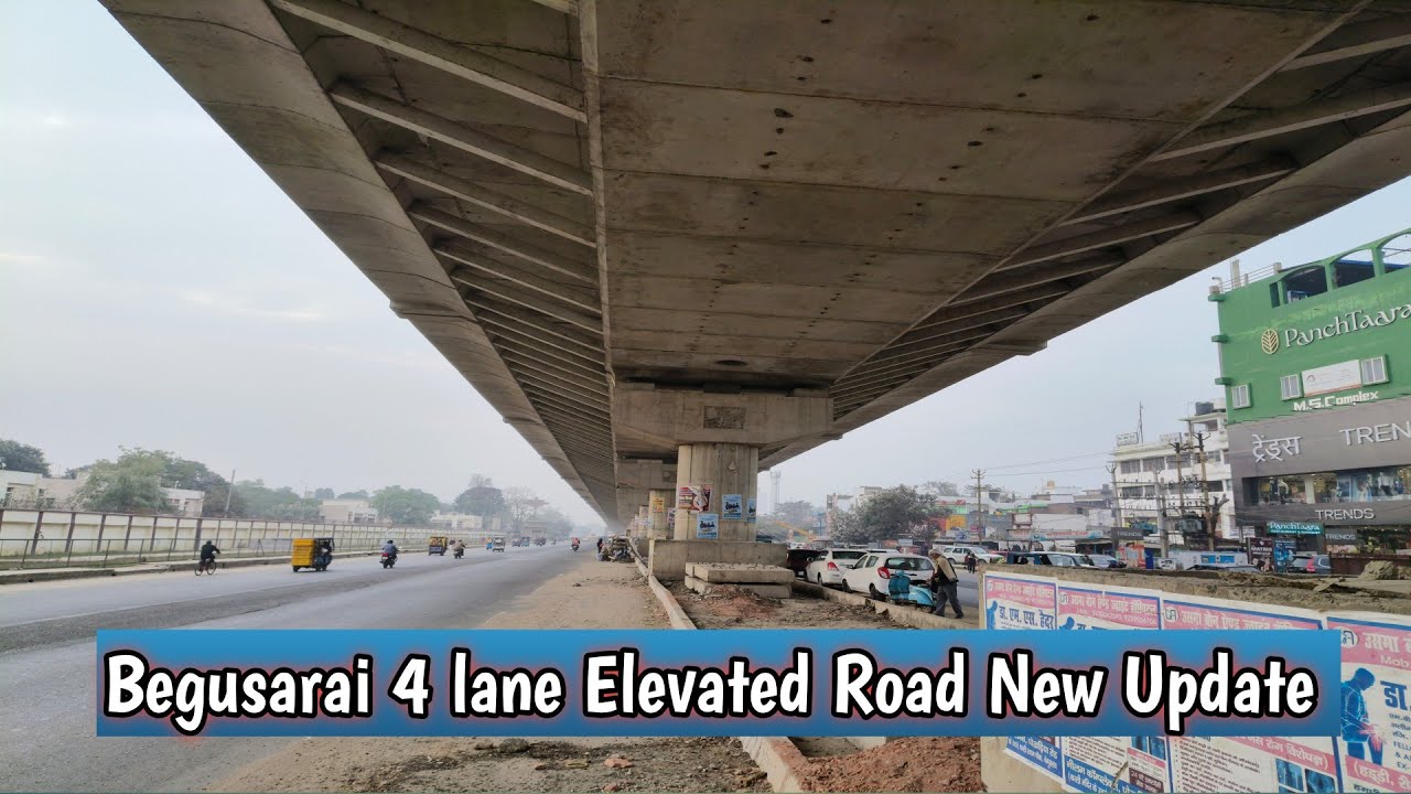 Begusarai 4 लेन Elevated Road New Update l बेगूसराय 4 लेन एलीवेटेड रोड l जेल गेट तक बनेगा अब l