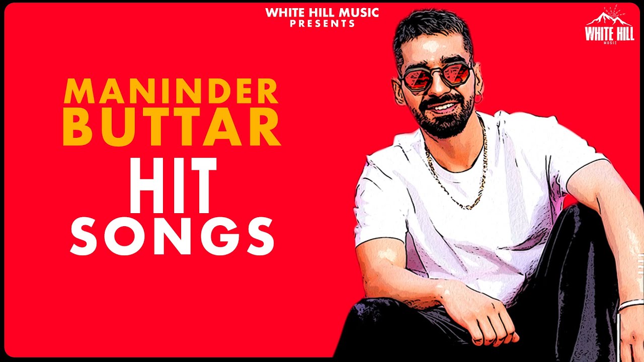 Non Stop Maninder Buttar Songs | Jukebox | Latest Punjabi Songs ...