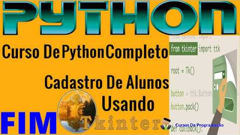 Curso Programação - Desenvolvendo Sistema Cadastro De Alunos Em Python Tkinter  - FIM