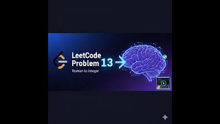 LeetCode #13: Lessons in Parsing and Edge Cases