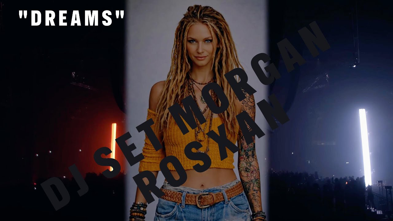 DJ SET MORGAN ROSXAN - DREAMS- NEW REMIX