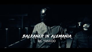 Смотреть клип Mc Yankoo - Balkaner In Alemania