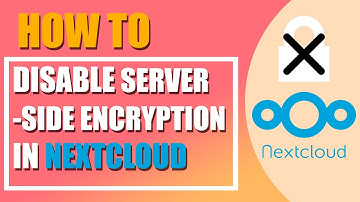 How to disable Server side Encryption in Nextcloud