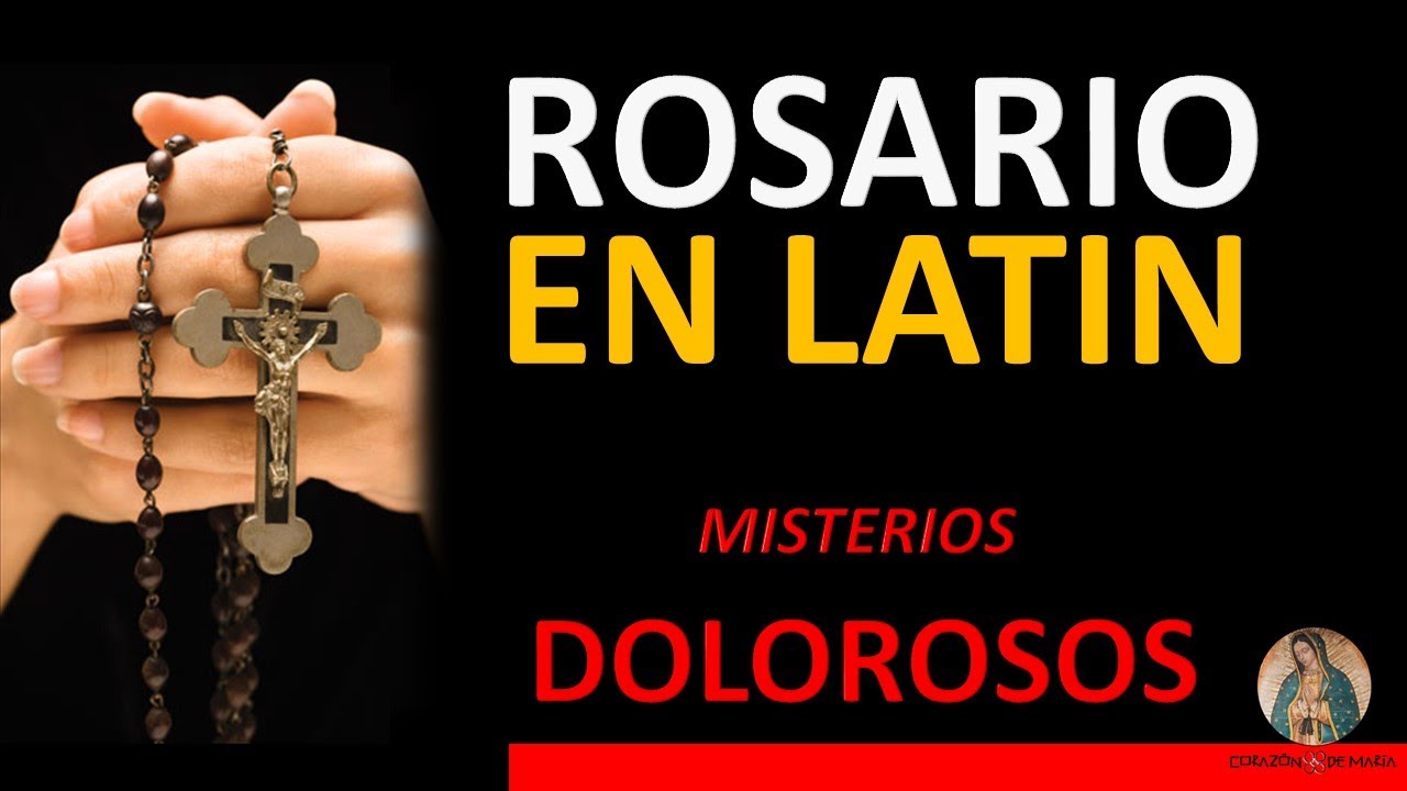 Rosario en Latín con Letra. Misterios Dolorosos (Mysteria Doloris)