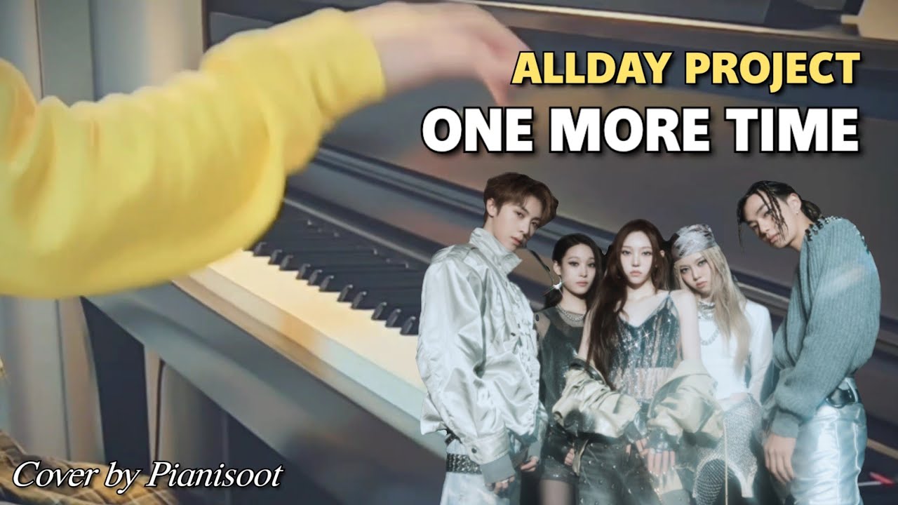 ALLDAY PROJECT 올데이 프로젝트 - ONE MORE TIME (Piano Cover)