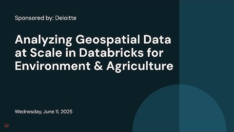 Analyzing Geospatial Data at Scale in Databricks for Environment & Agriculture