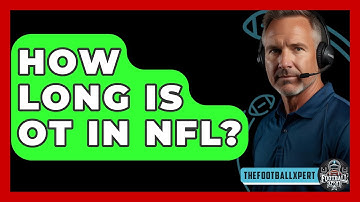 How Long Is OT In NFL? - The Football Xpert