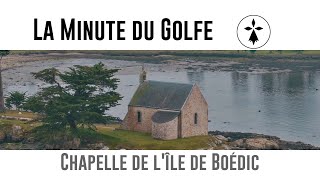 La Minute du Golfe - E8 - Chapelle Saint Joseph, Île de Boédic