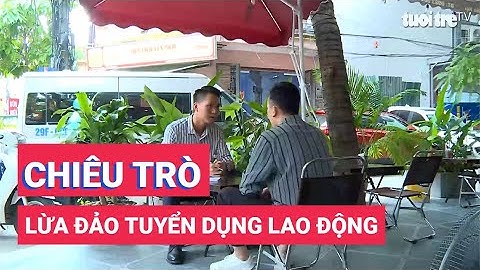 Cảnh giác chiêu trò lừa đảo tuyển dụng lao động