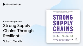 Strong Supply Chains Through Resilient… by Suketu Gandhi · Audiobook preview