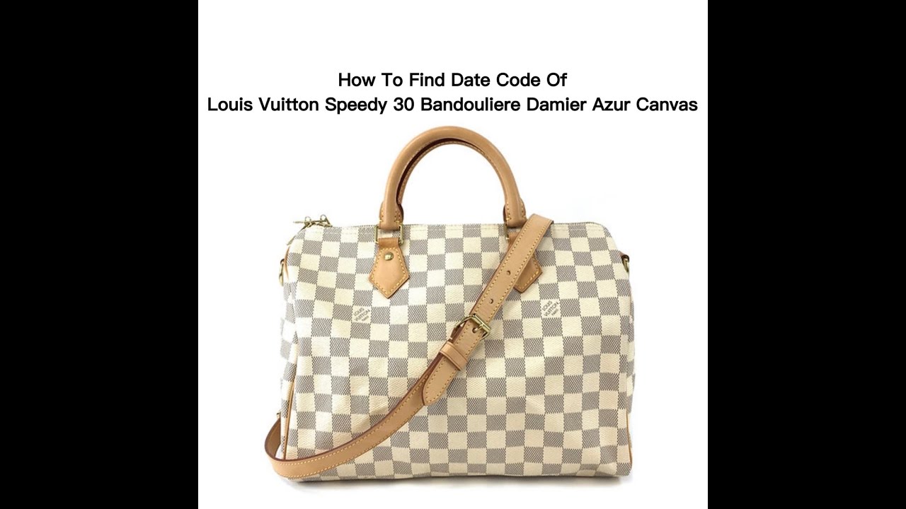 How To Spot Authentic Louis Vuitton Speedy 30 Damier Azur Bag and Where to  Find Date Code 