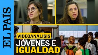 ANÁLISIS | ¿Qué pasa con los JÓVENES,  la IGUALDAD y el FEMINISMO? | EL PAÍS