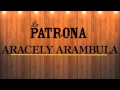 La Patrona - Aracely Arambula [Con Letra]