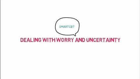 SmartCBT+ Dealing with worry and uncertainty