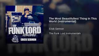 Erick Sermon - The Most Beautifullest Thing In This World (Instrumental)