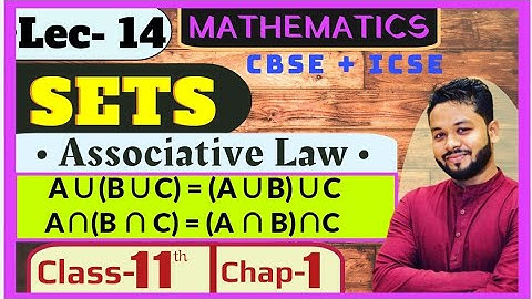 Lec - 14 | SETS |Associatative Law (Proof)|Laws Of Algebra of Sets |Class- 11th |Chap- 1|Mathematics