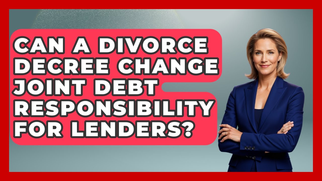 Can A Divorce Decree Change Joint Debt Responsibility For Lenders? - Couples Cash Course
