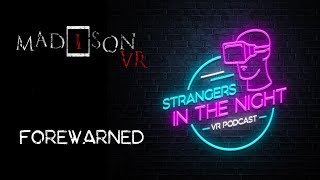 MADiSON VR (PS VR2), FOREWARNED (Steam VR)