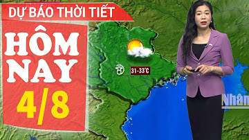 Dự báo thời tiết hôm nay mới nhất ngày 4/8 | Dự báo thời tiết 3 ngày tới