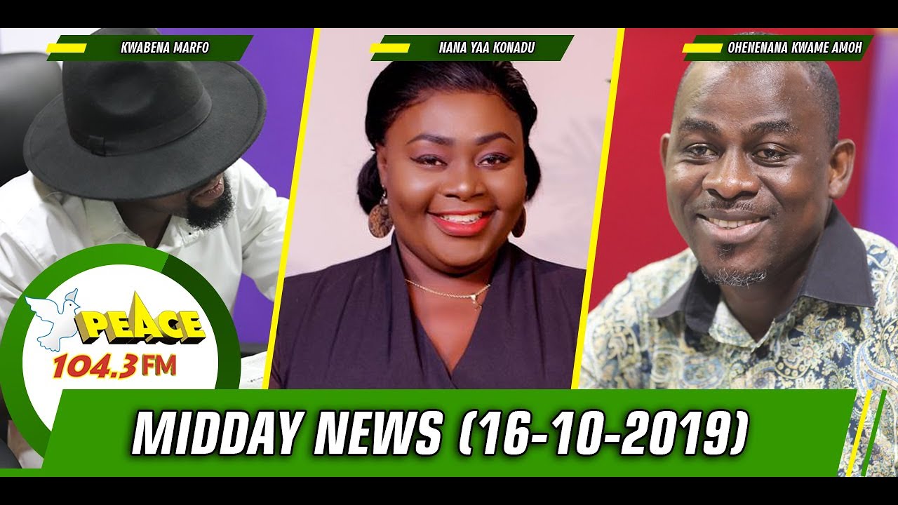 AKAN NEWS @NOON ON PEACE 104.3 FM (16/10/2019) peace fm radio