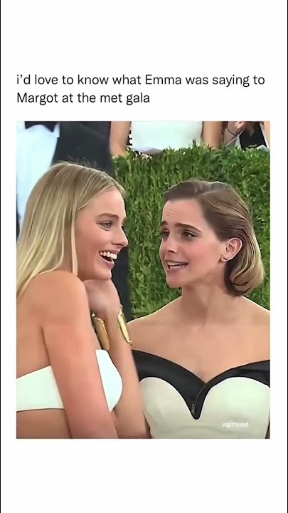 Emma Watson and Margot Robbie are Amazing at Met Gala