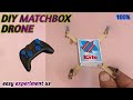 How to make easy matchbox drone at home 100 working