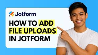 How to Add File Upload Field in Jotform [Quick Guide]