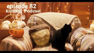 🍂 Cozy New Hampshire Knitting Podcast | So Many F.O.'s!!! | Episode 82