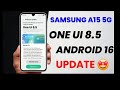 Samsung galaxy a15 5g ONE UI 8.5 ANDROID 16 UPDATE RELEASE DATES