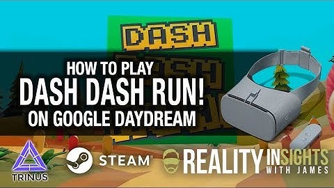 HOW TO PLAY DASH DASH RUN! WITH GOOGLE DAYDREAM ON STEAMVR! // TrinusVR Gameplay