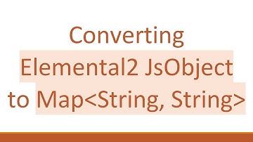 Converting Elemental2 JsObject to Map String, String