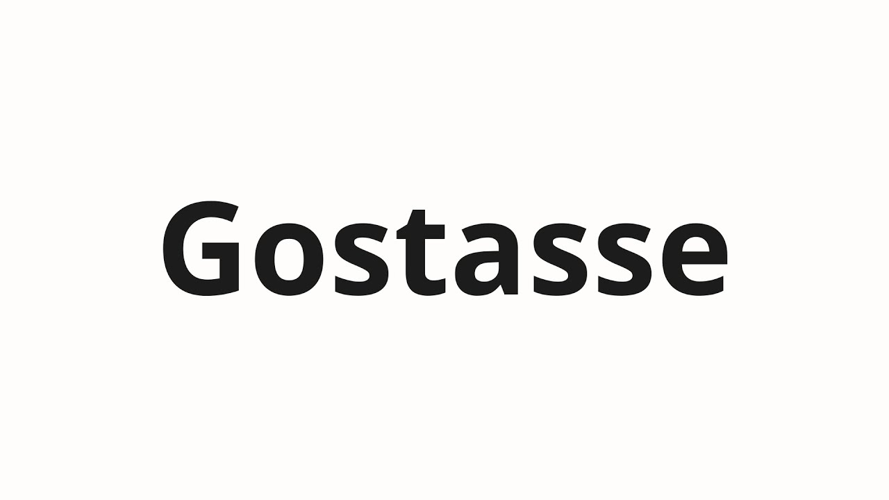 How to pronounce Gostasse - YouTube