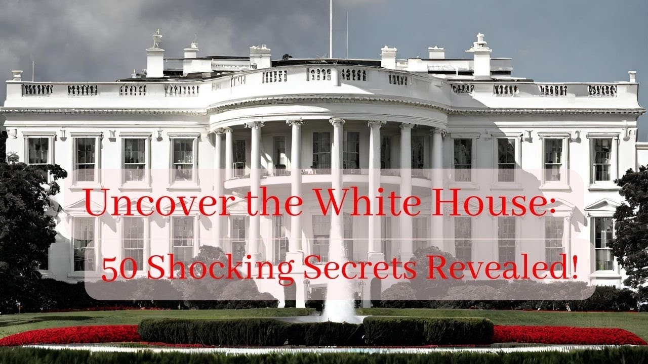Uncover the White House 50 Shocking Secrets Revealed! WhiteHouse Uncover the White House 50 Shocking Secrets Revealed! WhiteHouse