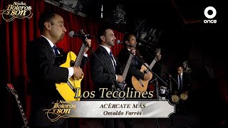 Video thumbnail of "Acércate Más - Los Tecolines - Noche, Boleros y Son"
