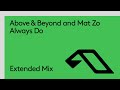 Above  beyond and mat zo  always do extended mix aboveandbeyond zotv