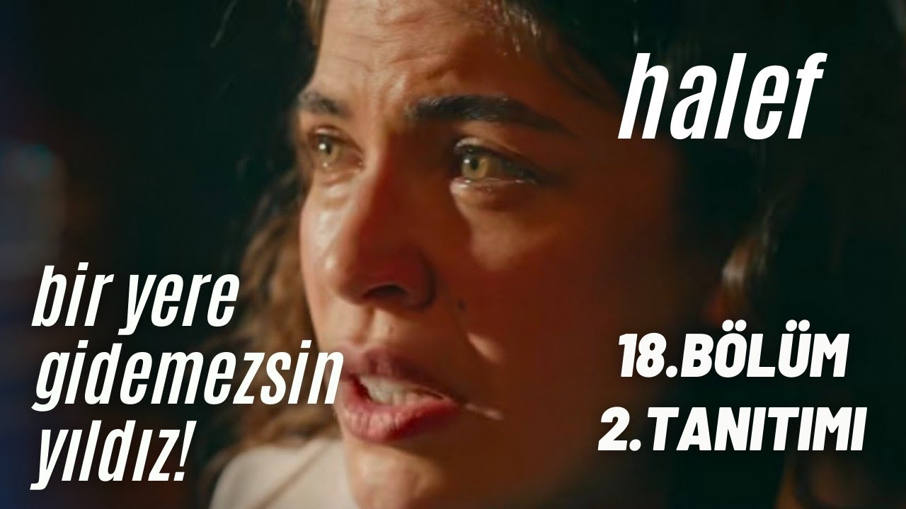 HALEF 17. BÖLÜM 2. TANITIMI / BİR YERE GİDEMEZSİN YILDIZ! 