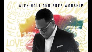 WIDE AS THE SKY ALEX HOLT AND FREE WORSHIP By EydelyWorshipLivingGodChannel chords