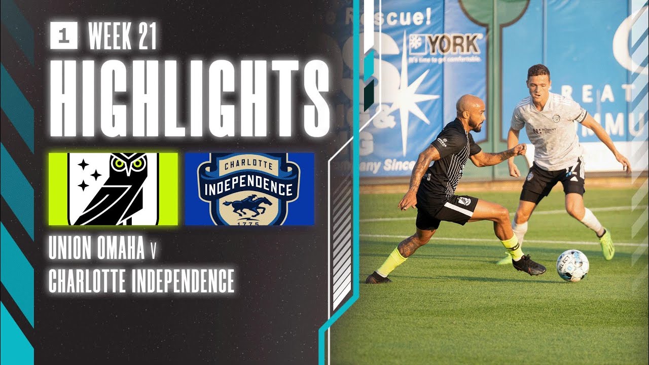 Union Omaha vs. Charlotte Independence - Game Highlights | 08-17-2022