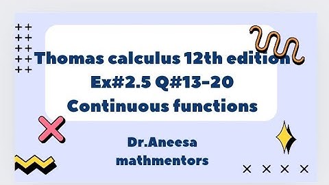 Ex#2.5 Q#13-20 | Thomas calculus 12th edition solutions | continuity of a function