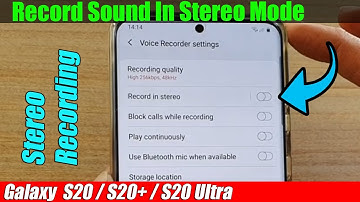 Galaxy S20/S20+: How to Record Sound In Stereo Mode