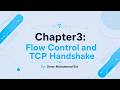 Flow Control and TCP Handshake || Network Protocols: Ch3 pt8