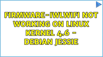 firmware-iwlwifi not working on linux kernel 4.6 - debian jessie