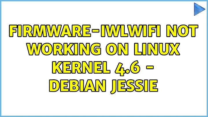 firmware-iwlwifi not working on linux kernel 4.6 - debian jessie