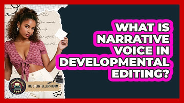 What Is Narrative Voice In Developmental Editing? - The Storytellers Room
